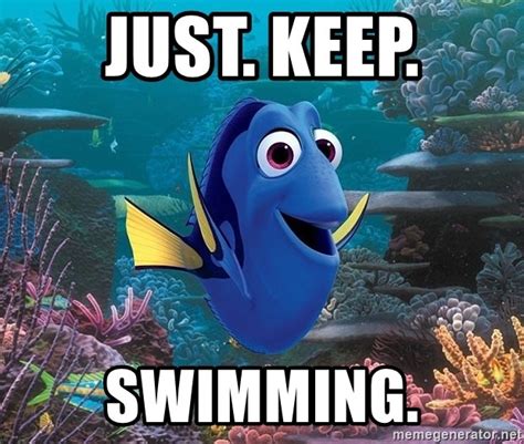 meme dory|dory meme just keep swimming.